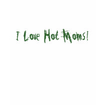 Hot Mom T-Shirt by blakebjohna Hot Mom T-Shirt