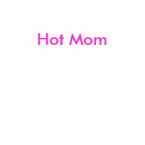 Hot Mom t-shirts by cautionphotography Hot Mom t-shirts