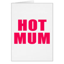 Hot Mum Greeting Cards