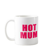 Hot Mum mugs
