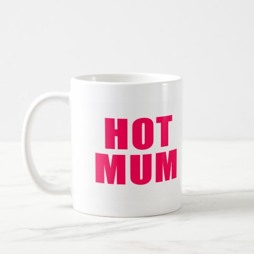 Hot Mum Mugs