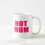 Hot Mum Mugs