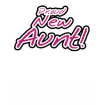 Hot Pink/Black Text Proud New Aunt t-shirts by familymembers Hot Pink/Black Text Proud New Aunt t-shirts