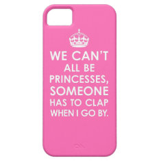 Hot Pink We Can't All Be Princesses iPhone 5 Case