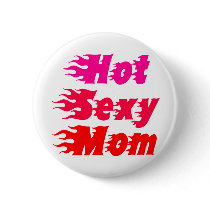 Hot Sexy Mom buttons by ColorShow Hot Sexy Mom buttons