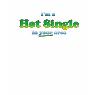 Hot Single t-shirts