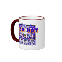 Hot Slot Mama Mug by LMOriginals Hot Slot Mama Mug