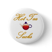 Hot Tea Sucks Button by hdowney Hot Tea Sucks Button
