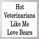 Hot Veterinarians Like Me Love Bears Posters