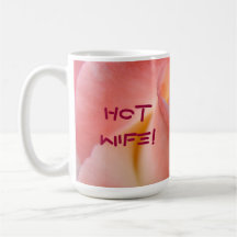 Hot Wife! coffee mug gifts Pink Rose Valentines