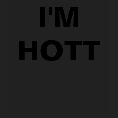 Hottie Tshirt by chaoticconformity