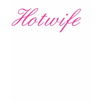 Hotwife Tee Shirt by slutwife4you