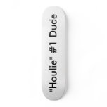 "Houlie" #1 Dude skateboards