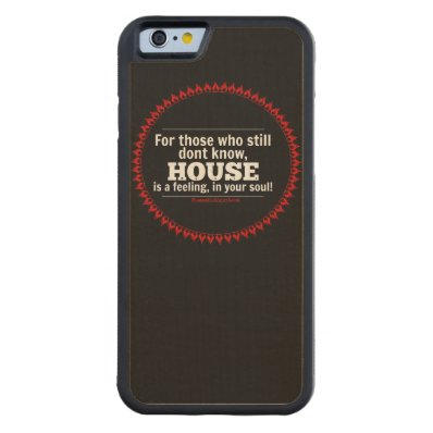 HOUSE music is a feeling, in your soul! Carved® Maple iPhone 6 Bumper Case