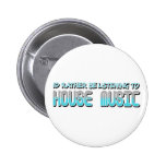 House Music Pin