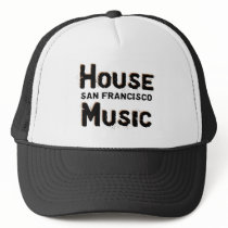 House Music SF Trucker Hat