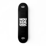 House Music Skateboard