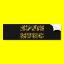 HOUSEMUSIC bumper stickers