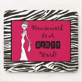 "Housework is a DIRTY Word!" mousepad