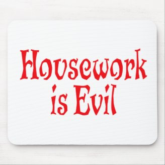 Housework is Evil