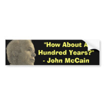 How About A Hundred Years? Sticker bumper stickers