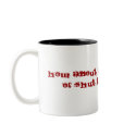 How about have a big cup of shut the fuck up! mugs