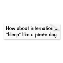 How about international "bleep" like a pirate day bumper sticker