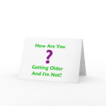 How Are You Getting Older and I'm Not Card