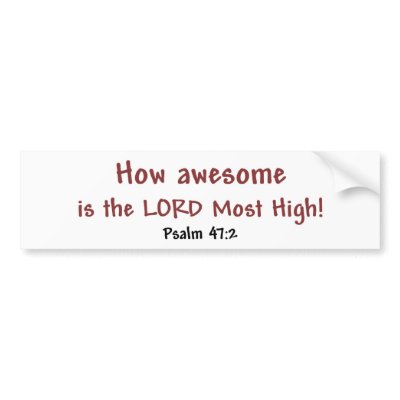 How Awesome (white) Bumper Sticker by experiencethebible