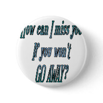 How can I miss you if you wont go away transparent buttons