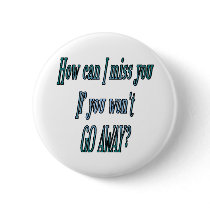 How can I miss you if you wont go away transparent buttons