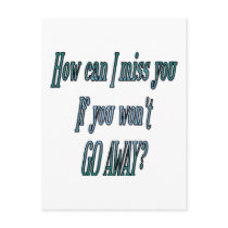 How can I miss you if you wont go away transparent postcards