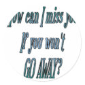 How can I miss you if you wont go away transparent stickers