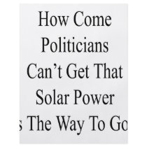How Come Politicians Can't Get That Solar Power Is flyers by Supernova23 How Come Politicians Can't Get That Solar Power Is flyers