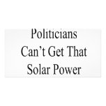 How Come Politicians Can't Get That Solar Power Is Photo Cards