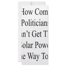 How Come Politicians Can't Get That Solar Power Is Custom Rack Cards