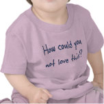 How Could You Infant T-Shirt