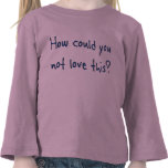 How Could You Toddler Long Sleeve Shirts