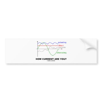 How Current Are You? (Various Currents Physics) bumpersticker