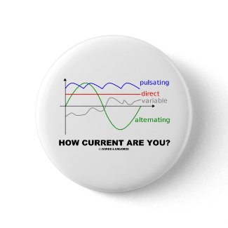 How Current Are You? (Various Currents Physics) button