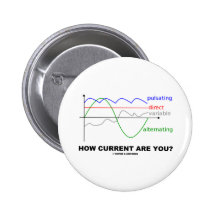 How Current Are You? (Various Currents Physics) Pinback Button