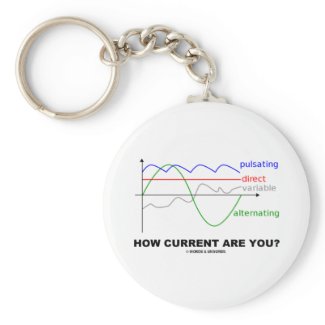 How Current Are You? (Various Currents Physics) keychain