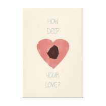 how deep is your love canvas prints