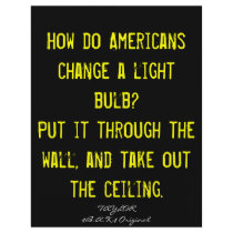 How do Americans change a light bulb.Put it thr... Personalized Flyer