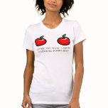 HOW DO YOU LIKE, THESE APPLES? t-shirts