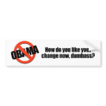 How do you like your change now dumbass bumper stickers