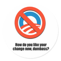How do you like your change now dumbass sticker