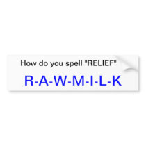 How do you spell relief  ? bumper sticker