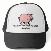 How do you turn a FOX into a PIG? Marry her! hats by hersheymb How do you turn a FOX into a PIG? Marry her! hats