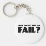 How Does It Feel To FAIL? keychains